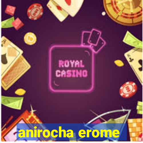 anirocha erome